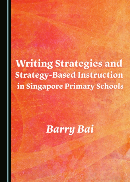 None Writing Strategies and Strategy-Based Instruction in Singapore Primary Schools, PDF eBook
