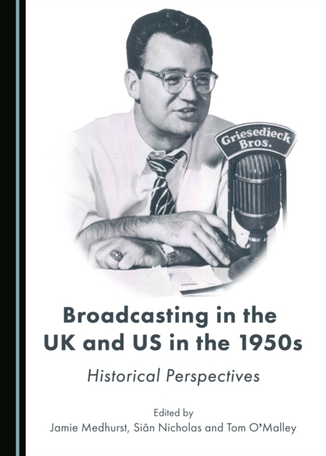 None Broadcasting in the UK and US in the 1950s : Historical Perspectives, PDF eBook