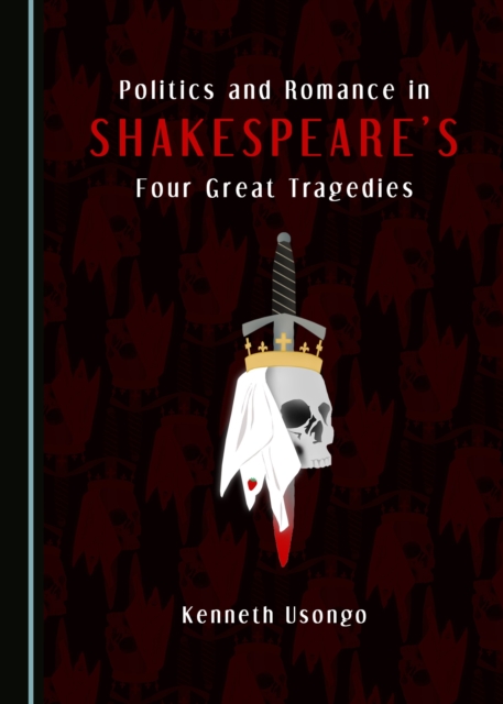 None Politics and Romance in Shakespeare's Four Great Tragedies, PDF eBook