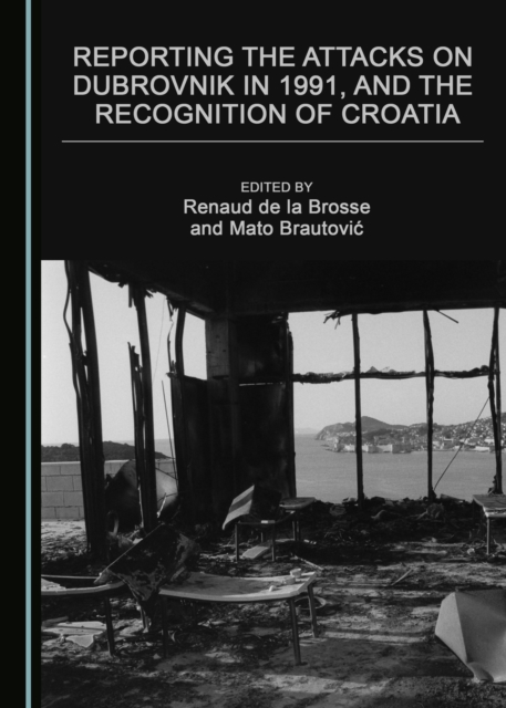 None Reporting the Attacks on Dubrovnik in 1991, and the Recognition of Croatia, PDF eBook
