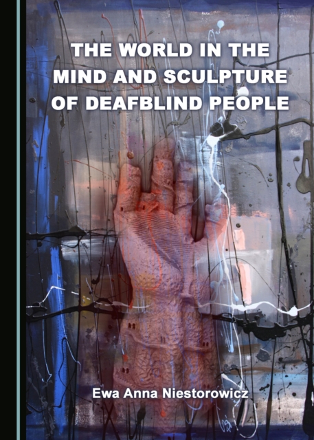 The World in the Mind and Sculpture of Deafblind People, PDF eBook