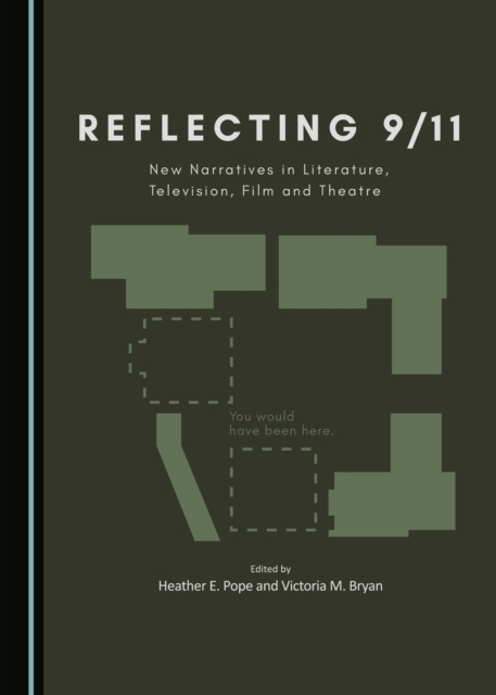 None Reflecting 9/11 : New Narratives in Literature, Television, Film and Theatre, PDF eBook