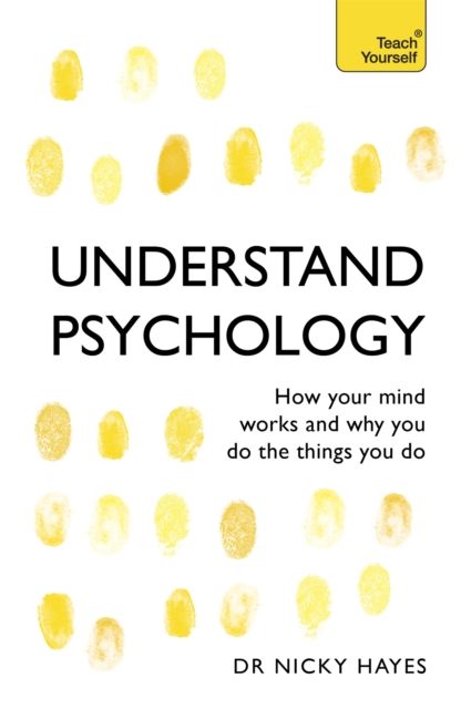 Understand Psychology : How Your Mind Works and Why You Do the Things You Do, Paperback / softback Book