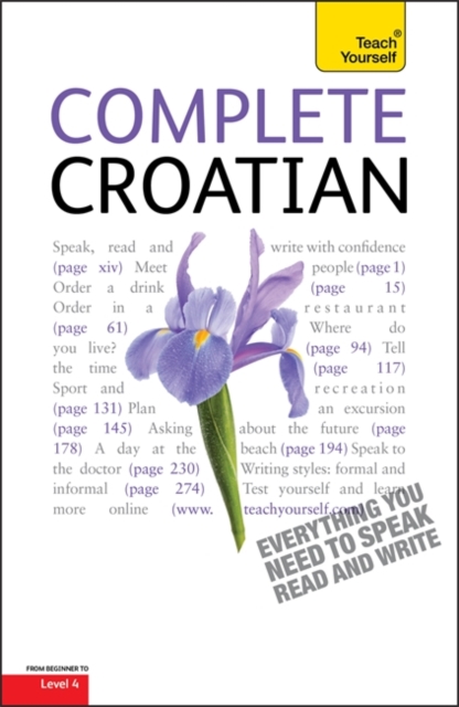 Complete Croatian Beginner to Intermediate Course : Learn to Read, Write, Speak and Understand a New Language with Teach Yourself, Paperback Book