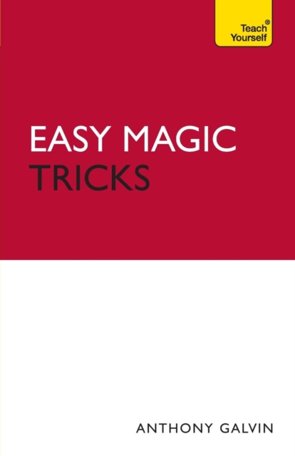 Easy Magic Tricks : Amaze your friends and master extraordinary skills and illusions, Paperback Book