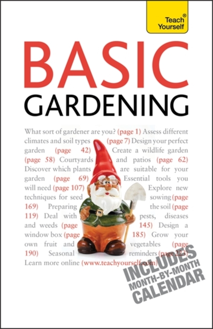 Basic Gardening : A step by step guide to garden care and growing fruit, flowers and vegetables, Paperback Book