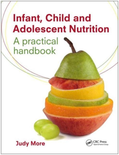 Infant, Child and Adolescent Nutrition : A Practical Handbook, Paperback / softback Book
