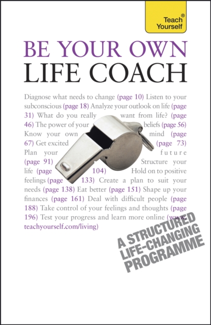 Be Your Own Life Coach : A practical, inspirational guide to improving every area of your life, EPUB eBook