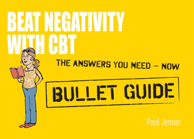 Beat Negativity with CBT: Bullet Guides, EPUB eBook