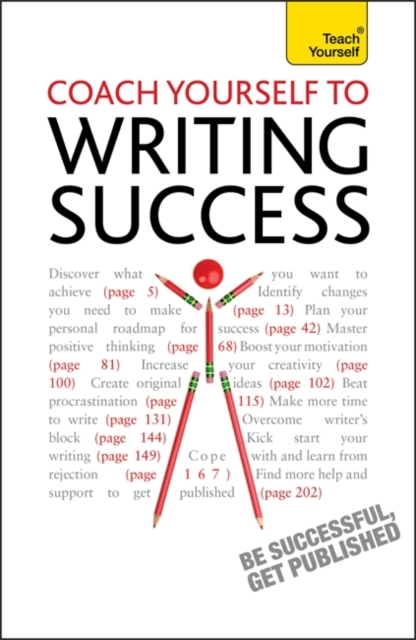 Coach Yourself to Writing Success: Teach Yourself Boost Motivation, Increase Creativity and Achieve Your Writing Goals, Paperback Book