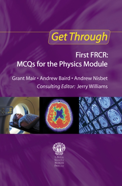Get Through First FRCR: MCQs for the Physics Module, PDF eBook