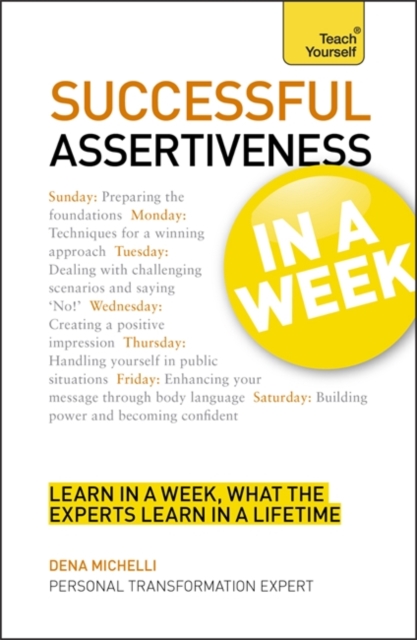 Successful Assertiveness in a Week: Teach Yourself : How to be Assertive in Seven Simple Steps, Paperback Book