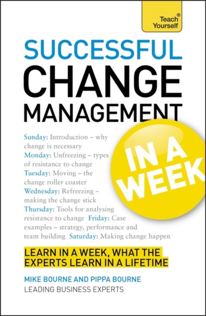 Successful Change Management in a Week: Teach Yourself : Managing Change in Seven Simple Steps, Paperback Book