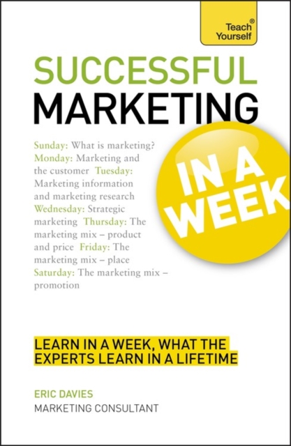 Marketing In A Week : Be A Successful Marketer In Seven Simple Steps, Paperback Book