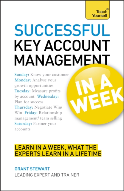 Successful Key Account Management in A Week : Be A Brilliant Key Account Manager in Seven Simple Steps, Paperback Book