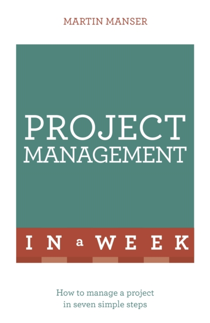 Project Management In A Week : How To Manage A Project In Seven Simple Steps, EPUB eBook