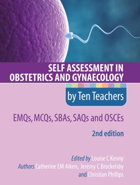 Self Assessment in Obstetrics and Gynaecology by Ten Teachers 2E      EMQs, MCQs, SBAs, SAQs & OSCEs, Paperback / softback Book