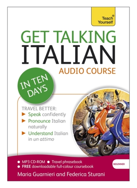 Get Talking Italian in Ten Days Beginner Audio Course : (Audio Pack) the Essential Introduction to Speaking and Understanding, CD-Audio Book