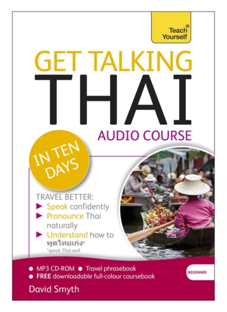 Get Talking Thai in Ten Days Beginner Audio Course : (Audio Pack) the Essential Introduction to Speaking and Understanding, CD-Audio Book