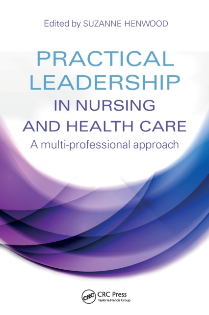 Practical Leadership in Nursing and Health Care : A Multi-Professional Approach, Paperback / softback Book