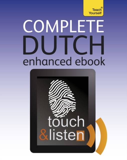 Complete Dutch Beginner to Intermediate Course : Learn to read, write, speak and understand a new language with Teach Yourself, EPUB eBook