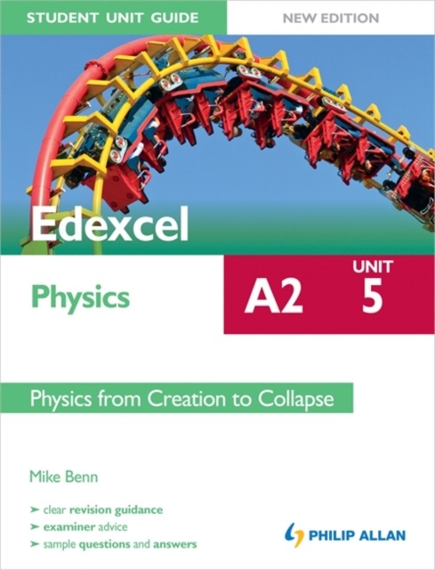 Edexcel A2 Physics Student Unit Guide New Edition: Unit 5 Physics from Creation to Collapse, Paperback Book