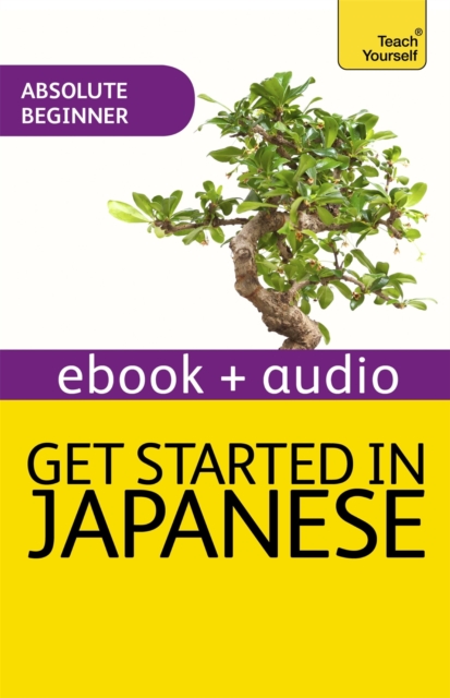 Get Started in Beginner's Japanese: Teach Yourself (New Edition) : Enhanced Edition, EPUB eBook