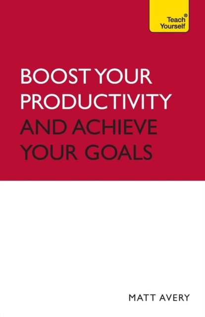 Boost Your Productivity and Achieve Your Goals: Teach Yourself, Paperback Book
