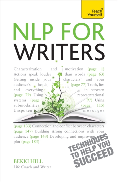 NLP For Writers : Techniques to Help You Succeed, Paperback / softback Book