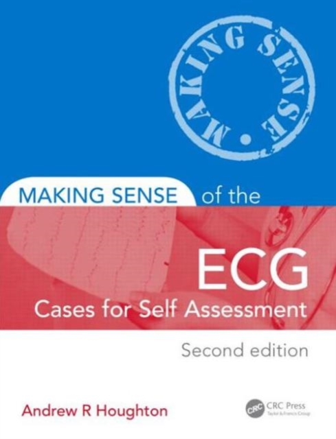 Making Sense of the ECG: Cases for Self Assessment, Paperback / softback Book