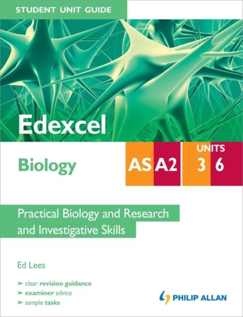 Edexcel AS/A2 Biology Student Unit Guide: Units 3 and 6 Practical Biology and Research and Investigative Skills, Paperback Book