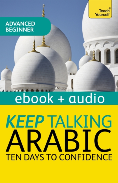 Keep Talking Arabic Audio Course - Ten Days to Confidence : Enhanced Edition, EPUB eBook
