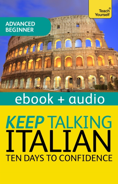 Keep Talking Italian Audio Course - Ten Days to Confidence : Enhanced Edition, EPUB eBook