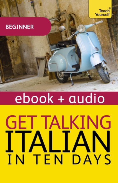 Get Talking Italian in Ten Days Beginner Audio Course : Enhanced Edition, EPUB eBook