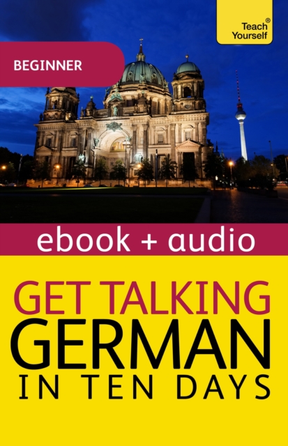 Get Talking German in Ten Days Beginner Audio Course : Enhanced Edition, EPUB eBook