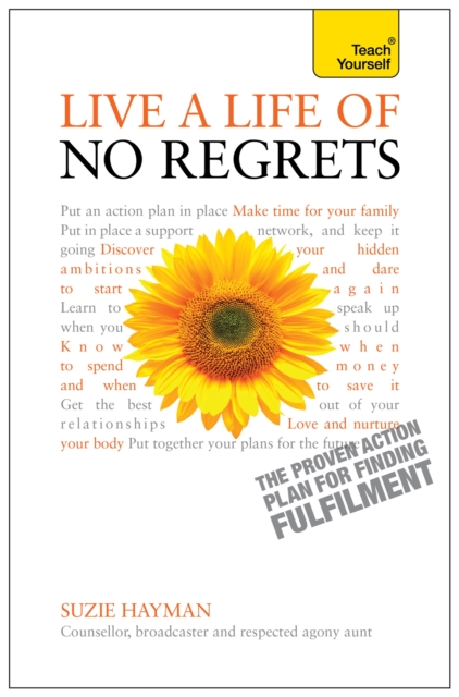 Live a Life of No Regrets : The proven action plan for finding fulfilment, Paperback / softback Book
