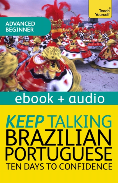 Keep Talking Brazilian Portuguese Audio Course - Ten Days to Confidence : Enhanced Edition, EPUB eBook
