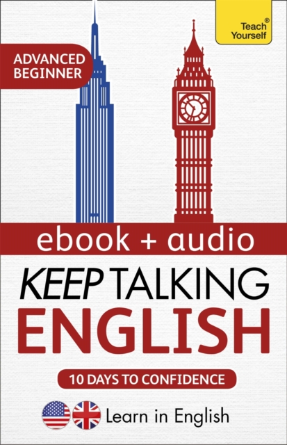 Keep Talking English Audio Course - Ten Days to Confidence : Learn in English: Enhanced Edition, EPUB eBook