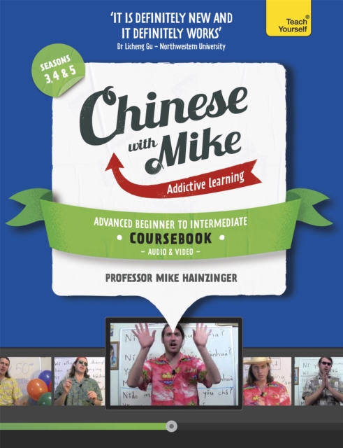 Learn Chinese with Mike Advanced Beginner to Intermediate Coursebook Seasons 3, 4 & 5 : Book, video and audio support, Multiple-component retail product Book