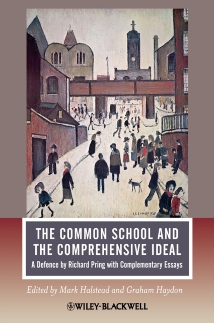 The Common School and the Comprehensive Ideal : A Defence by Richard Pring with Complementary Essays, PDF eBook