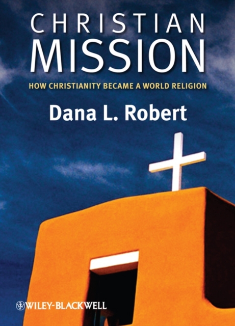 Christian Mission : How Christianity Became a World Religion, PDF eBook
