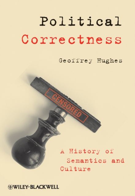 Political Correctness : A History of Semantics and Culture, PDF eBook