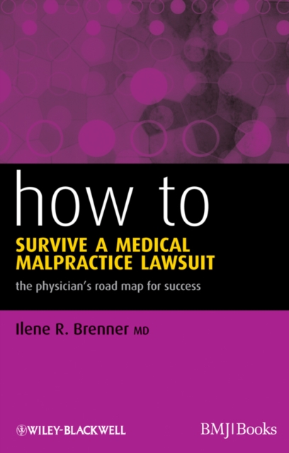 How to Survive a Medical Malpractice Lawsuit : The Physician's Roadmap for Success, PDF eBook