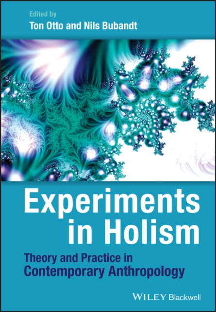 Experiments in Holism : Theory and Practice in Contemporary Anthropology, PDF eBook