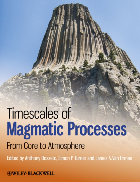 Timescales of Magmatic Processes : From Core to Atmosphere, Paperback / softback Book