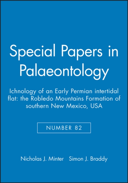 Special Papers in Palaeontology, Ichnology of an Early Permian Intertidal Flat : The Robledo Mountains Formation of southern New Mexico, USA, Paperback / softback Book
