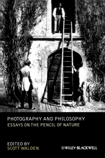 Photography and Philosophy : Essays on the Pencil of Nature, Paperback / softback Book
