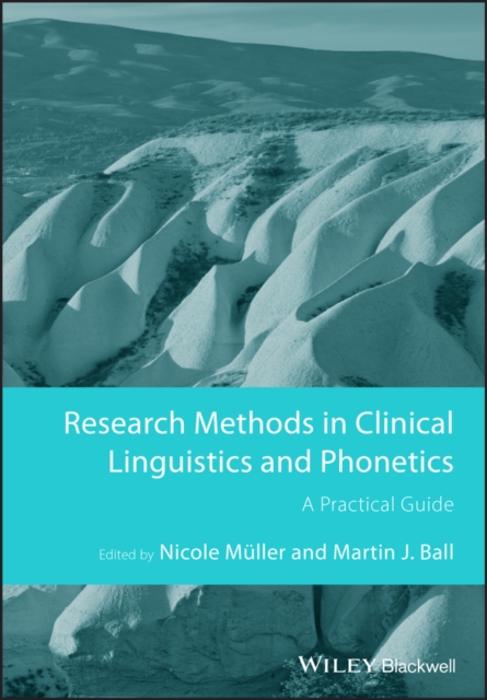 Research Methods in Clinical Linguistics and Phonetics : A Practical Guide, Paperback / softback Book