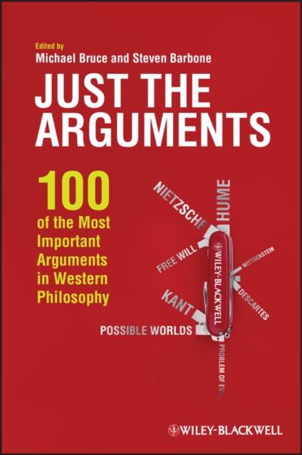 Just the Arguments : 100 of the Most Important Arguments in Western Philosophy, PDF eBook