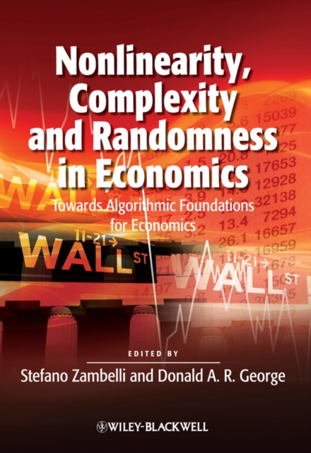 Nonlinearity, Complexity and Randomness in Economics : Towards Algorithmic Foundations for Economics, Paperback / softback Book